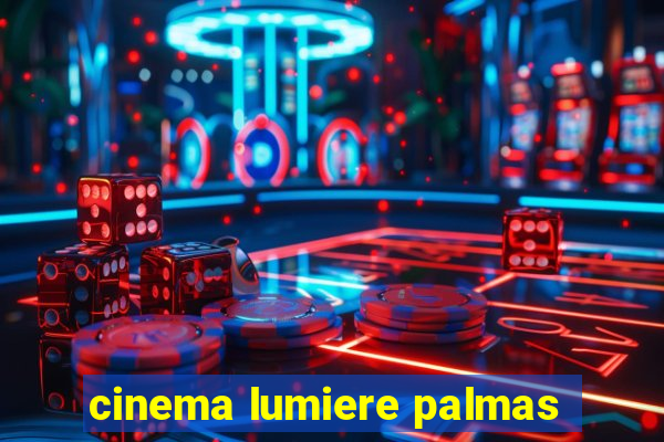 cinema lumiere palmas